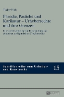 Parodie, Pastiche und Karikatur - Urheberrechte und ihre Grenzen