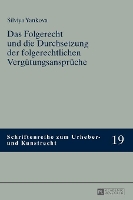 Das Folgerecht und die Durchsetzung der folgerechtlichen Verguetungsansprueche