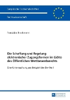 Die Schaffung und Regelung elektronischer Zugangsformen im Lichte des Oeffentlichen Wettbewerbsrechts