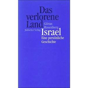 Das verlorene Land: Israel - eine persönliche Geschichte