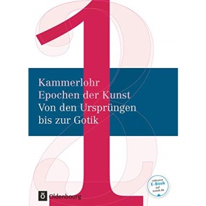 Kammerlohr - Epochen der Kunst Band 1 - Von den Ursprüngen bis zur Gotik. Schülerbuch