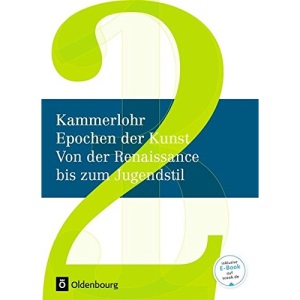 Kammerlohr - Epochen der Kunst Neu 02: Von der Renaissance bis zum Jugendstil: Schülerbuch