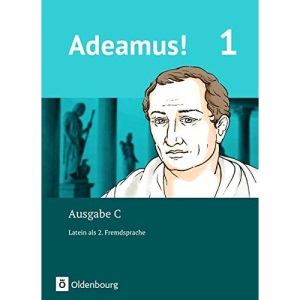 Adeamus! - Ausgabe C Band 1 - Texte, Übungen, Begleitgrammatik - Latein als 2. Fremdsprache