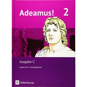 Adeamus! - Ausgabe C Band 2 - Texte, Übungen, Begleitgrammatik: Latein als 2. Fremdsprache