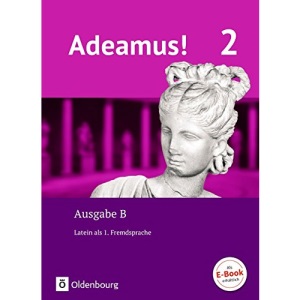Adeamus! - Ausgabe B Band 2 - Texte, Übungen, Begleitgrammatik - Latein als 1. Fremdsprache