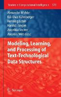 Modeling, Learning, and Processing of Text-Technological Data Structures