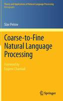 Coarse-to-Fine Natural Language Processing