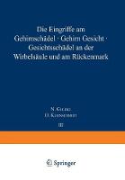 Die Eingriffe am Gehirnschädel, Gehirn, Gesicht, Gesichtsschädel, an der Wirbelsäule und am Rückenmark