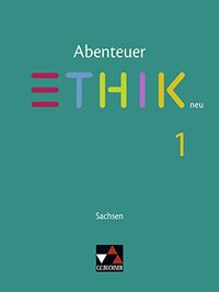 Abenteuer Ethik Sachsen 1 - neu: Für die Jahrgangsstufen 5/6