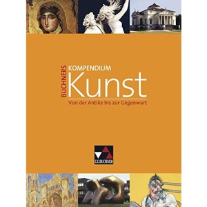 Buchners Kompendium Kunst: Von der Antike bis zur Gegenwart. Unterrichtswerk für die Oberstufe