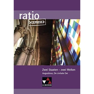 Zwei Staaten - zwei Welten: Augustinus, De civitate Dei