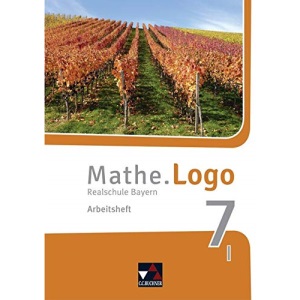 Mathe.Logo 7/I neu Realschule Bayern Arbeitsheft: Realschule Bayern
