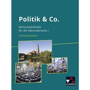 Politik & Co. - Schleswig-Holstein - neu: Wirtschaft/Politik für die Sekundarstufe I