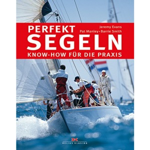 Perfekt segeln: Know-how für die Praxis