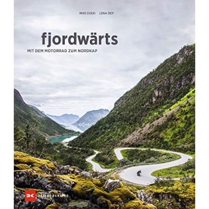fjordwärts: Mit dem Motorrad zum Nordkap