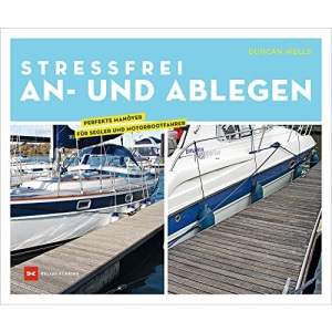 Stressfrei An- und Ablegen: Perfekte Manöver für Segler und Motorbootfahrer