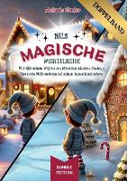 Nils magische Wichtelreise [ DOPPELBAND ]: Die komplette Edition / Beide Bände in einem Buch - Wie Nils seinen Weg zu den Menschenkindern findet + ... erste Weihnachten bei seinen Menschenkindern