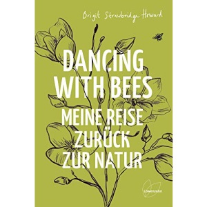 Dancing with Bees: Meine Reise zurück zur Natur
