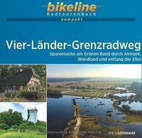Vier-Länder-Grenzradweg Spurensuche am Grünen Band durch Altmark, Wendland und entlang der Elbe