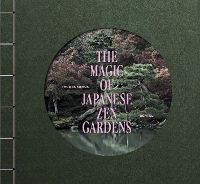 The Magic of Japanese Zen Gardens