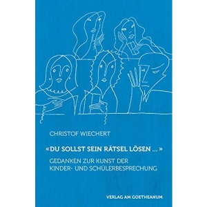 «Du sollst sein Rätsel lösen ...»: Gedanken zur Kunst der Kinder- und Schülerbesprechung