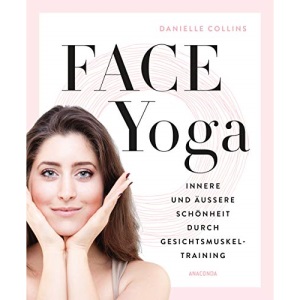 Face Yoga: Innere und äußere Schönheit durch Gesichtsmuskeltraining
