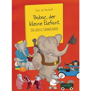 Babar, der kleine Elefant: Der große Sammelband - für Kinder ab 4 Jahren