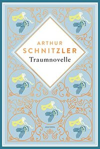 Traumnovelle: Die symbolträchtige Novelle des berühmten Wiener Autors. Schmuckausgabe mit Silberprägung. Abgründig, erotisch und geheimnisvoll.