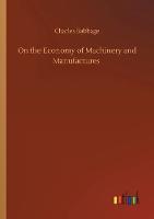 On the Economy of Machinery and Manufactures