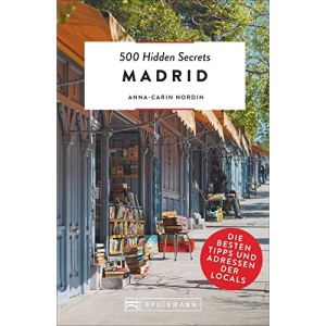 500 Hidden Secrets Madrid: Die besten Tipps und Adressen der Locals