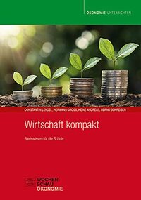 Wirtschaft kompakt: Basiswissen für die Schule