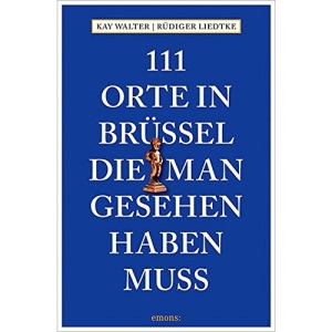 111 Orte in Brüssel, die man gesehen haben muss