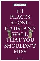 111 Places Along Hadrian's Wall That You Shouldn't Miss