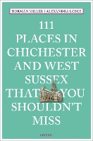 111 Places in Chichester and West Sussex That You Shouldn't Miss
