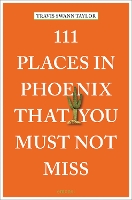111 Places in Phoenix That You Must Not Miss