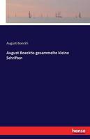 August Boeckhs gesammelte kleine Schriften