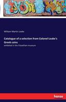 Catalogue of a selection from Colonel Leake's Greek coins