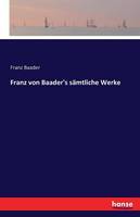 Franz von Baader's sämtliche Werke