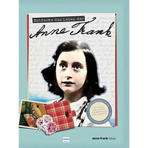 Entdecke das Leben der Anne Frank: Ein spannendes Buch über Anne Frank, ihr Leben im Versteck und ihr Tagebuch