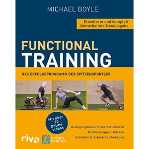 Functional Training - Erweiterte und komplett überarbeitete Neuausgabe: Das Erfolgsprogramm der Spitzensportler. Bewegungsabläufe perfektionieren - ... Schwächen beheben. Mit über 70 Online-Videos