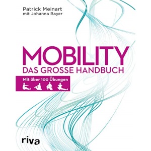 Mobility: Das große Handbuch - Mit über 100 Übungen