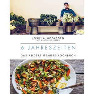 6 Jahreszeiten: Das andere Gemüse-Kochbuch