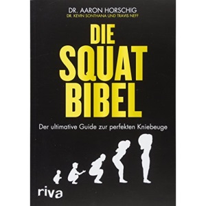 Die Squat-Bibel: Der ultimative Guide zur perfekten Kniebeuge
