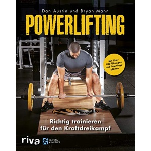 Powerlifting: Richtig trainieren für den Kraftdreikampf - mit über 100 Übungen und Trainingsplänen