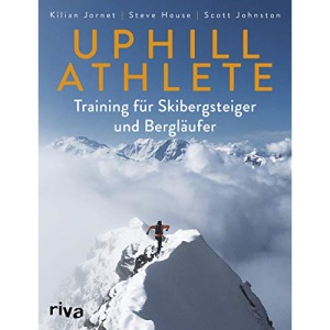 Uphill Athlete: Training für Skibergsteiger und Bergläufer