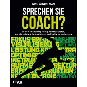 Sprechen Sie Coach?: Wie Sie im Training richtig kommunizieren, um die Leistung Ihrer Athleten nachhaltig zu verbessern