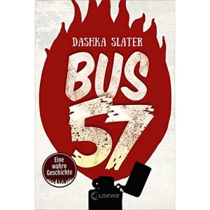 Bus 57: Eine wahre Geschichte: Eine wahre Geschichte - nominiert für den Deutschen Jugendliteraturpreis 2020