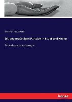 Die gegenwärtigen Parteien in Staat und Kirche