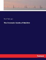 The Dramatic Works of Molière