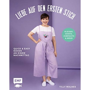 Liebe auf den ersten Stich - Kleider, Shirts, Jumpsuits und mehr: Quick und easy nähen an einem Nachmittag - Mit 3 Schnittmusterbogen in praktischer Sammeltasche